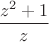$\dfrac{z^2 + 1}{z}$