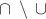 $\cap \, \setminus \,\cup $ $\cap \, \setminus \,\cup $