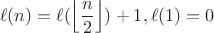 $$\ell(n) = \ell(\left\lfloor\frac{n}{2}\right\rfloor) + 1, \ell(1) = 0$$