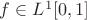 $f\in L^1[0,1]$