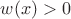 $w(x)>0$