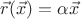$\vec r(\vec x) = \alpha \vec x$