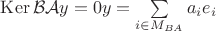 $\operatorname{Ker}\mathcal{BA}y=0 \Leftirghtarrow y=\sum\limits_{i\in M_{BA}}a_ie_i$
