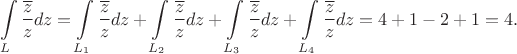 $$
\int\limits_{L}\frac{\overline{z}}{z}dz=\int\limits_{L_1}\frac{\overline{z}}{z}dz+\int\limits_{L_2}
\frac{\overline{z}}{z}dz+\int\limits_{L_3}\frac{\overline{z}}{z}dz+\int\limits_{L_4}\frac{\overline{z}}{z}dz=
4+1-2+1=4.
$$