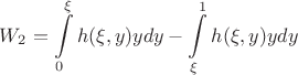 $$W_2 = \int\limits_{0}^{\xi} h(\xi, y) y dy - \int\limits_{\xi}^{1} h(\xi, y) y dy$$