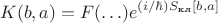 $$K(b,a)=F(\ldots)e^{(i/\hbar)S_{\text{кл}}[b,a]}$$