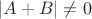 $|A+B|\ne 0$