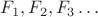 $F_1,F_2,F_3\ldots$