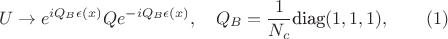 $$
U \to e^{iQ_{B}\epsilon (x)}Qe^{-iQ_{B}\epsilon (x)}, \quad Q_{B} = \frac{1}{N_{c}}\text{diag}(1, 1, 1), \qquad (1)
$$