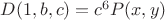$D(1,b,c)=c^6P(x,y)$ $D(1,b,c)=c^6P(x,y)$