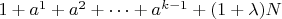 $1+a^1+a^2+ \cdots + a^{k-1}+(1+\lambda)N}$