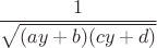 $${1\over\sqrt{(ay+b)(cy+d)}}$$