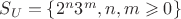 $S_U = \{2^n 3^m, n,m \geqslant 0\}$