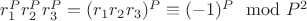 $r_1^Pr_2^Pr_3^P =(r_1r_2r_3)^P\equiv (-1)^P\mod P^2$