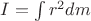 $I=\int r^2 dm $