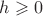 $h\geqslant 0$
