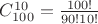 $C^{10}_{100}=\frac{100!}{90!10!}$ $C^{10}_{100}=\frac{100!}{90!10!}$