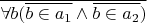 $\overline{\forall b(\overline{b \in a_1}\land\overline{b\in a_2})}$