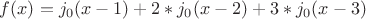 $ f(x) = j_0(x-1) + 2*j_0(x-2) + 3 * j_0 (x-3)$