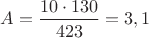 $A=\dfrac{10\cdot 130}{423}=3,1$