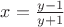 $x=\frac{y-1}{y+1}$