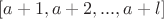 $[a+1, a+2, ..., a+l]$