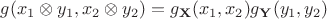 $g(x_1\otimes y_1,x_2\otimes y_2)=g_{\mathbf X}(x_1,x_2) g_{\mathbf Y}(y_1,y_2)$