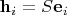 $\mathbf h_i = S \mathbf e_i$