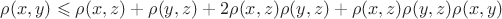 $\rho(x,y) \leqslant \rho(x,z)+ \rho(y,z) + 2\rho(x,z)\rho(y,z)+\rho(x,z)\rho(y,z)\rho(x,y)$