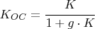 $$K_{OC} = \cfrac{K}{1+g\cdot K}$$