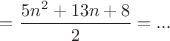 $=\dfrac{5n^2+13n+8}2=...$