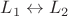 $L_1 \leftrightarrow L_2$