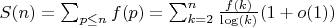 $S(n)=\sum_{p \leq n} {f(p)}= \sum_{k=2}^n {\frac {f(k)} {\log(k)} (1+o(1))}$