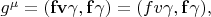 $g^\mu=(\mathbf{fv}\gamma,\mathbf{f}\gamma)=(fv\gamma,\mathbf{f}\gamma),$