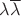 $\lambda \overline{\lambda}$