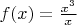 $f(x) = \frac{x^3}{x}$
