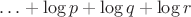 $\ldots+\log p+\log q+\log r$