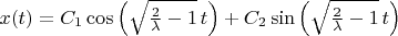 $x(t)=C_1\cos\left(\sqrt{\frac2\lambda-1}\,t\right)+C_2\sin\left(\sqrt{\frac2\lambda-1}\,t\right)$