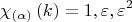 $$
\chi _{\left( \alpha  \right)} \left( k \right) = 1,\varepsilon ,\varepsilon ^2 
$