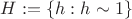 $H:=\{h:h\sim 1\}$