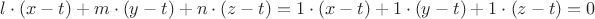 $$l\cdot(x-t) + m\cdot(y-t) + n\cdot(z-t) = 1\cdot(x-t) + 1\cdot(y-t) + 1\cdot(z-t) = 0$$