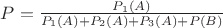 $P=\frac{P_1(A)}{P_1(A)+P_2(A)+P_3(A)+P(B)}$