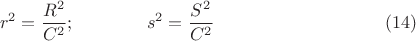 $$r^2=\frac{R^2}{C^2};\text{\qquad\qquad} s^2=\frac{S^2}{C^2} \eqno(14)$$
