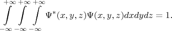 $$\int\limits_{-\infty}^{+\infty}\int\limits_{-\infty}^{+\infty}\int\limits_{-\infty}^{+\infty}\Psi^*(x,y,z)\Psi(x,y,z)dxdydz=1.$$