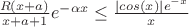 $ \frac{R(x+a)}{x+a+1}e^{-\alpha x} \leq \frac{|cos(x)|e^{-x}}{x}$