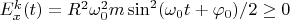 $E_{x}^{k}(t)=R^2\omega_{0}^{2}m\sin^2(\omega _{0}t+\varphi _{0})/2\geq 0$