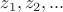 $z_1,z_2, ...$