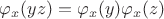 $\varphi_x(yz) = \varphi_x(y) \varphi_x(z)$