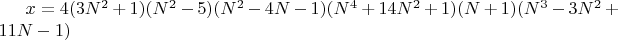 $x=4(3N^2+1)(N^2-5)(N^2-4N-1)(N^4+14N^2+1)(N+1)(N^3-3N^2+11N-1)$