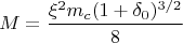 $$M=\frac {\xi^2 m_c (1+\delta_0)^{3/2}} {8}$$